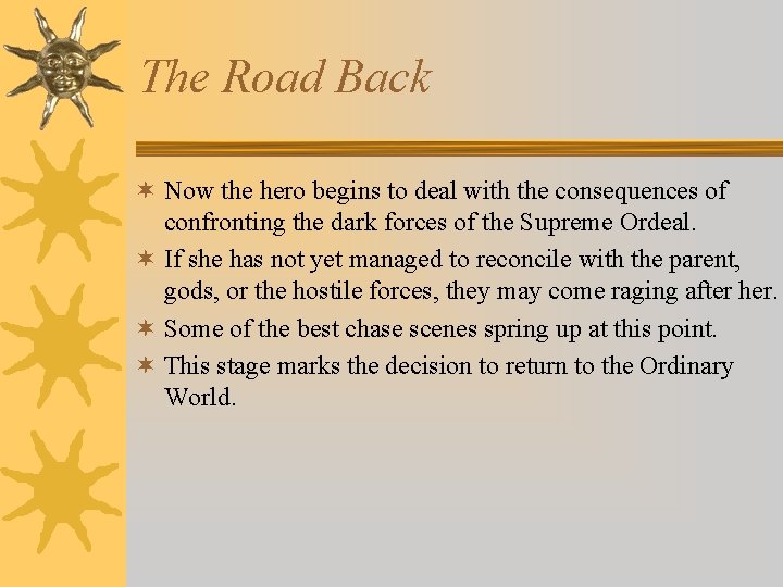 The Road Back ¬ Now the hero begins to deal with the consequences of