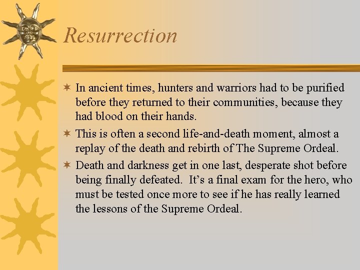 Resurrection ¬ In ancient times, hunters and warriors had to be purified before they