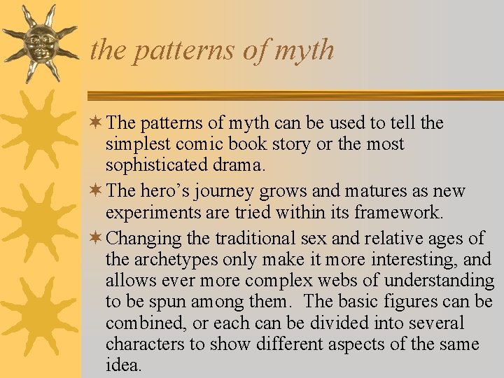 the patterns of myth ¬ The patterns of myth can be used to tell