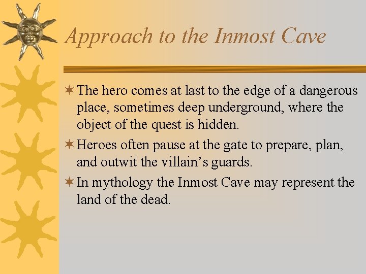 Approach to the Inmost Cave ¬ The hero comes at last to the edge