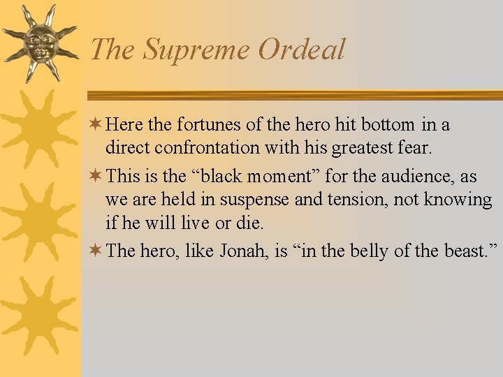 The Supreme Ordeal ¬ Here the fortunes of the hero hit bottom in a