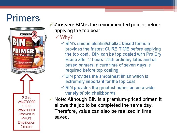 Primers ü Zinsser® BIN is the recommended primer before applying the top coat ü