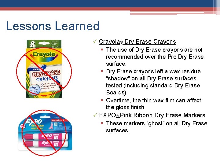 Lessons Learned ü Crayola® Dry Erase Crayons § The use of Dry Erase crayons