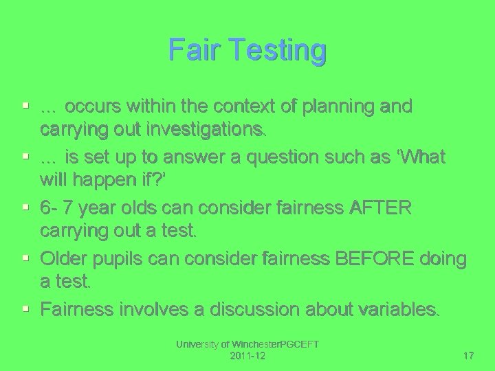 Fair Testing § … occurs within the context of planning and carrying out investigations.