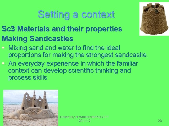 Setting a context Sc 3 Materials and their properties Making Sandcastles § Mixing sand