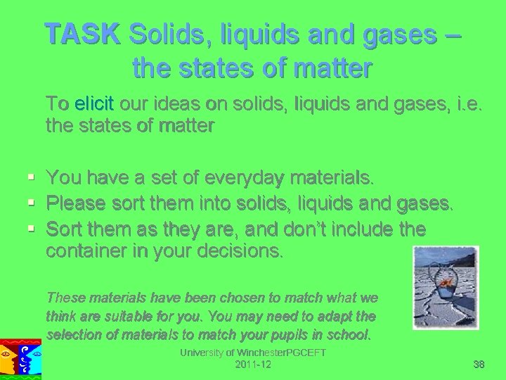 TASK Solids, liquids and gases – the states of matter To elicit our ideas