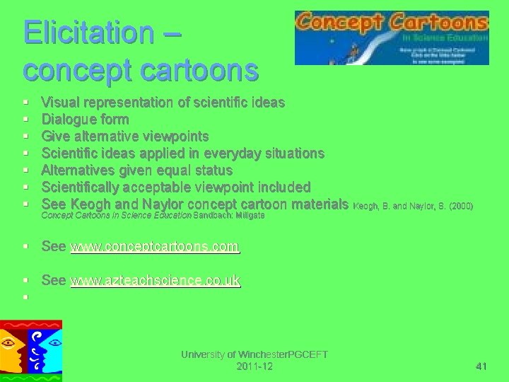 Elicitation – concept cartoons § § § § Visual representation of scientific ideas Dialogue