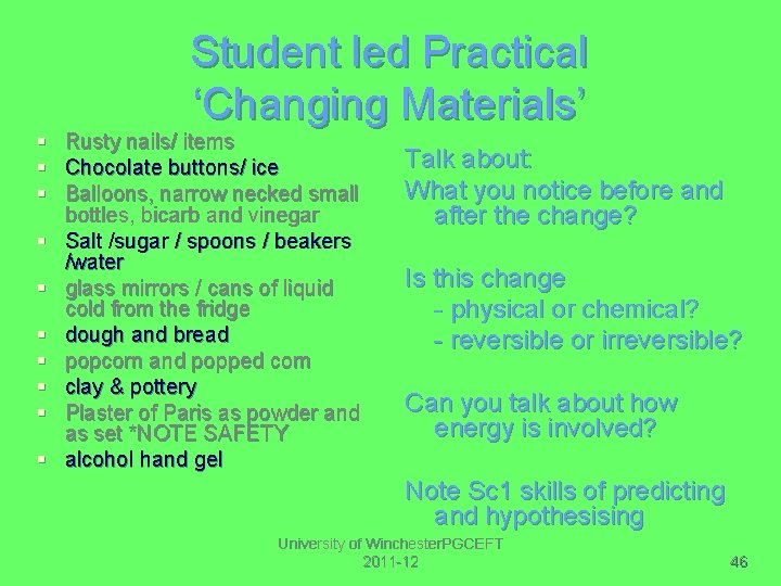 Student led Practical ‘Changing Materials’ § Rusty nails/ items § Chocolate buttons/ ice §