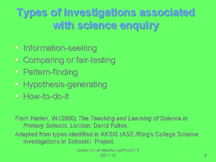 Types of investigations associated with science enquiry § § § Information-seeking Comparing or fair-testing
