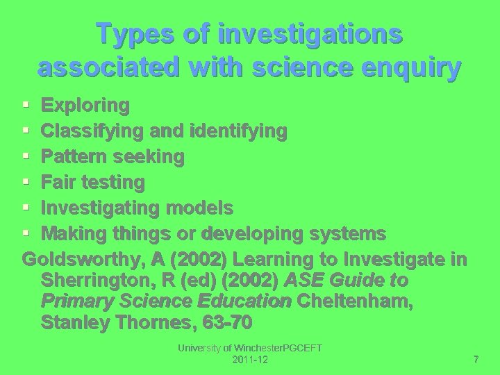 Types of investigations associated with science enquiry § Exploring § Classifying and identifying §