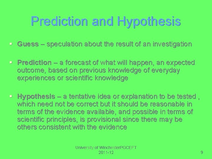 Prediction and Hypothesis § Guess – speculation about the result of an investigation §