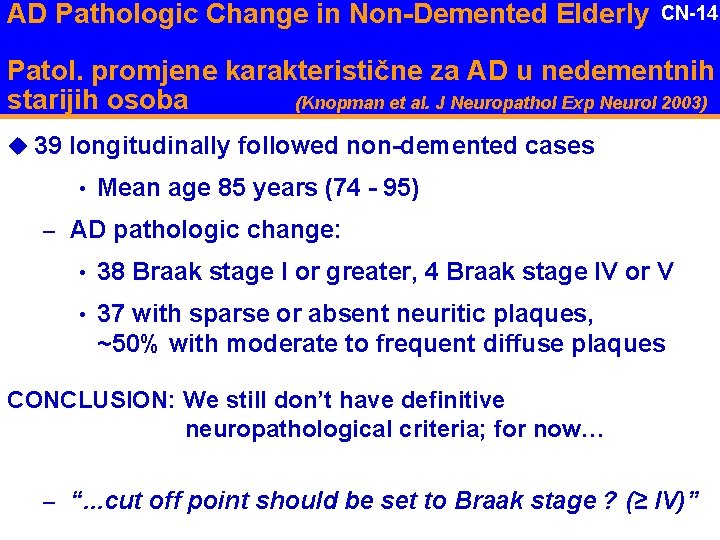 AD Pathologic Change in Non-Demented Elderly CN-14 Patol. promjene karakteristične za AD u nedementnih