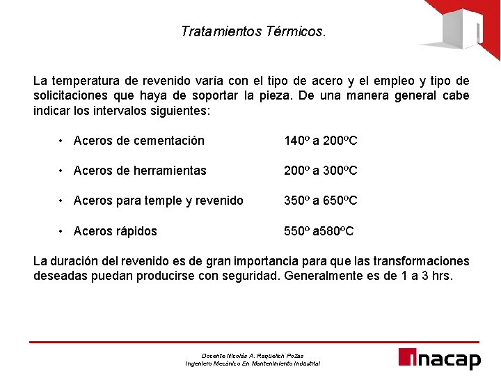 Tratamientos Térmicos. La temperatura de revenido varía con el tipo de acero y el