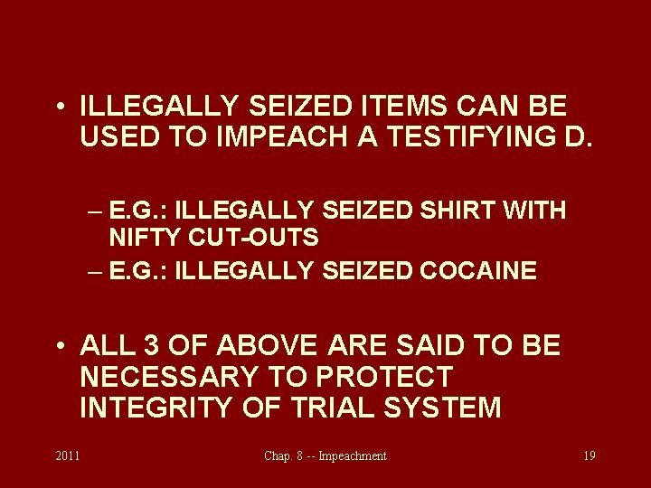  • ILLEGALLY SEIZED ITEMS CAN BE USED TO IMPEACH A TESTIFYING D. –