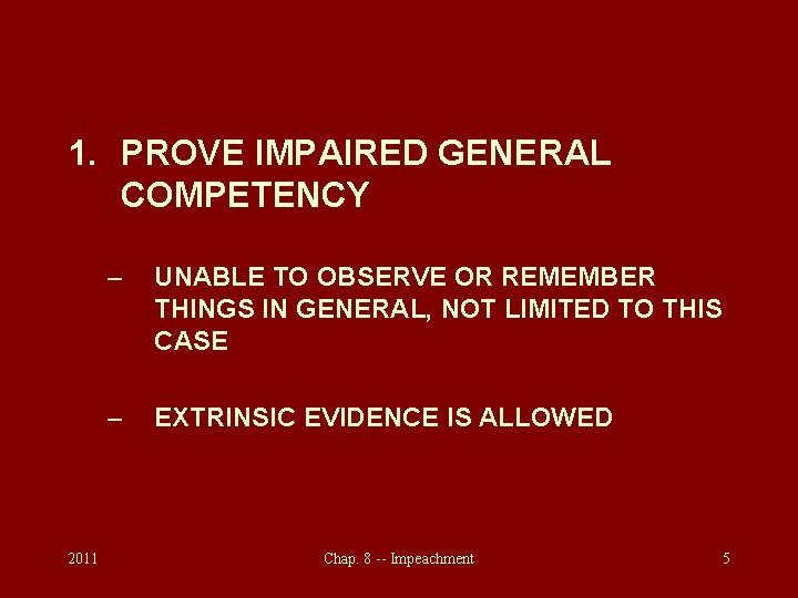 1. PROVE IMPAIRED GENERAL COMPETENCY 2011 – UNABLE TO OBSERVE OR REMEMBER THINGS IN