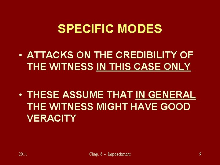 SPECIFIC MODES • ATTACKS ON THE CREDIBILITY OF THE WITNESS IN THIS CASE ONLY