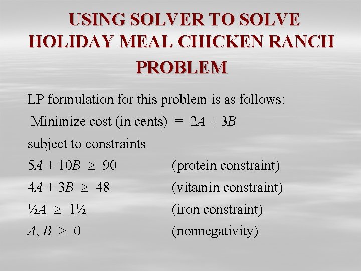  USING SOLVER TO SOLVE HOLIDAY MEAL CHICKEN RANCH PROBLEM LP formulation for this