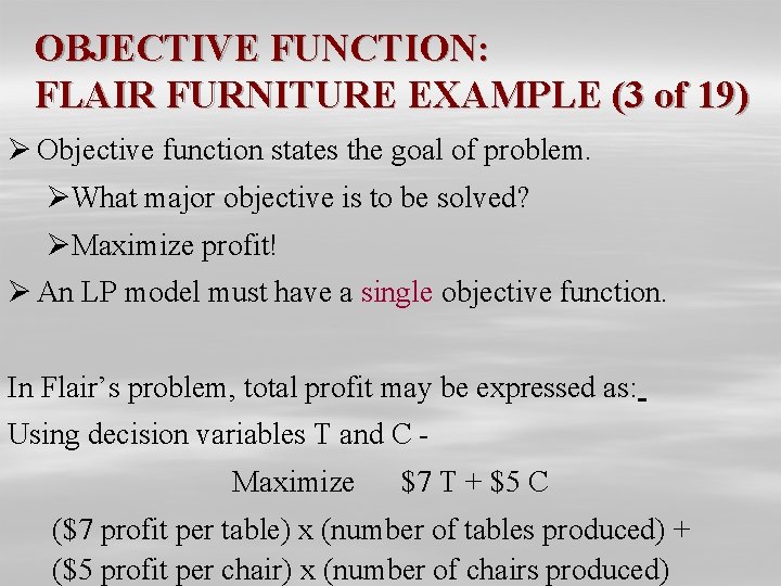 OBJECTIVE FUNCTION: FLAIR FURNITURE EXAMPLE (3 of 19) Ø Objective function states the goal