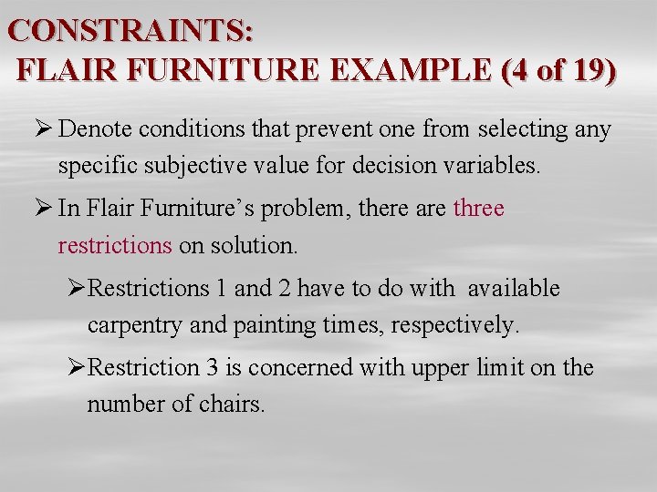 CONSTRAINTS: FLAIR FURNITURE EXAMPLE (4 of 19) Ø Denote conditions that prevent one from