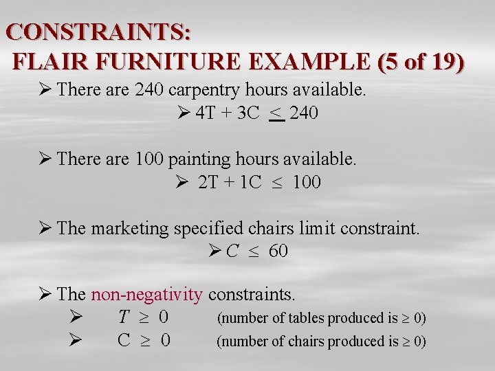 CONSTRAINTS: FLAIR FURNITURE EXAMPLE (5 of 19) Ø There are 240 carpentry hours available.