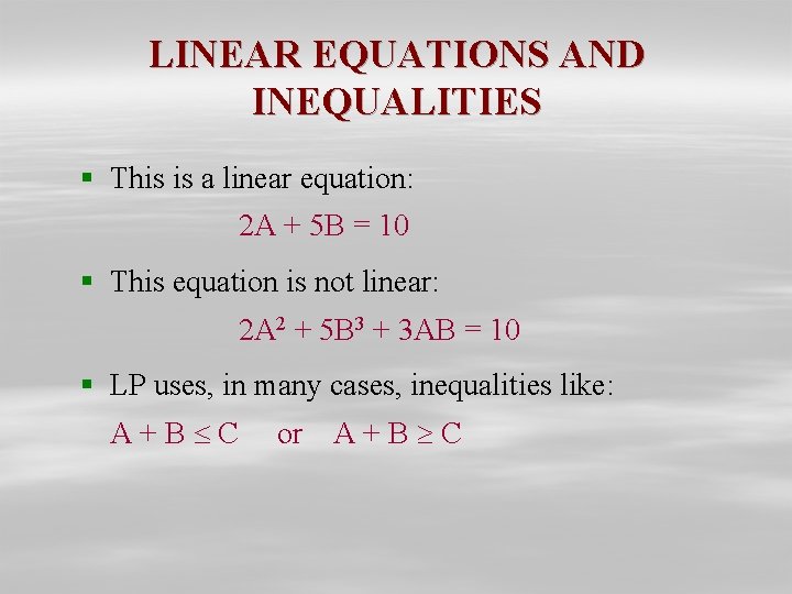 LINEAR EQUATIONS AND INEQUALITIES § This is a linear equation: 2 A + 5