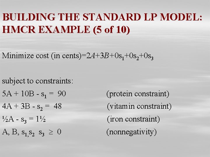 BUILDING THE STANDARD LP MODEL: HMCR EXAMPLE (5 of 10) Minimize cost (in cents)=2