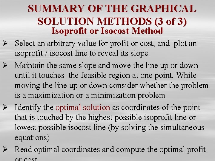 SUMMARY OF THE GRAPHICAL SOLUTION METHODS (3 of 3) Isoprofit or Isocost Method Ø