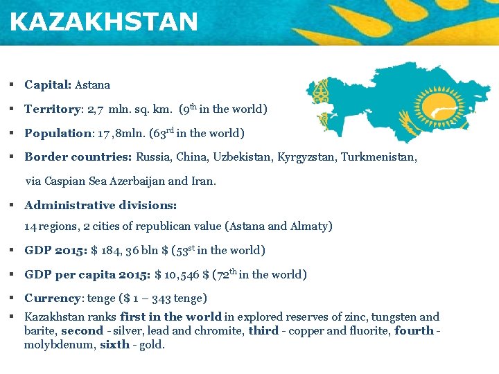 KAZAKHSTAN § Capital: Astana § Territory: 2, 7 mln. sq. km. (9 th in