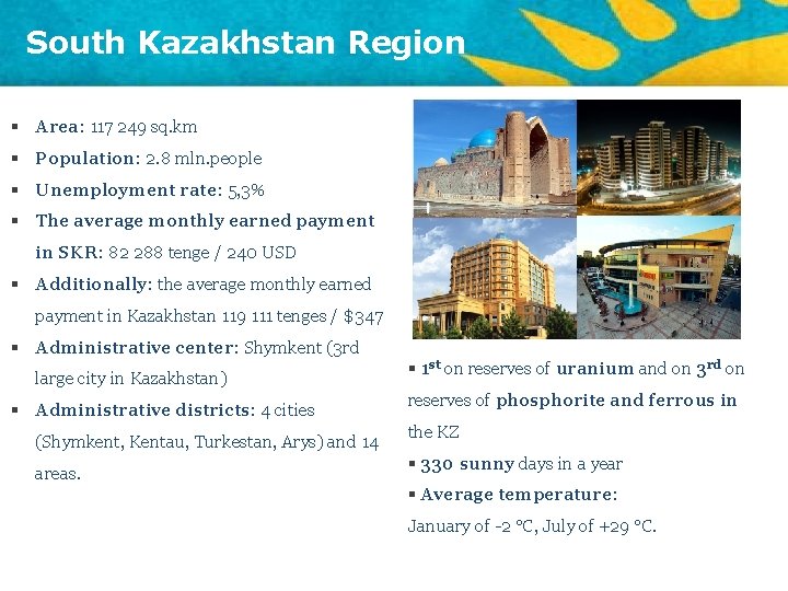 South Kazakhstan Region § Area: 117 249 sq. km § Population: 2. 8 mln.