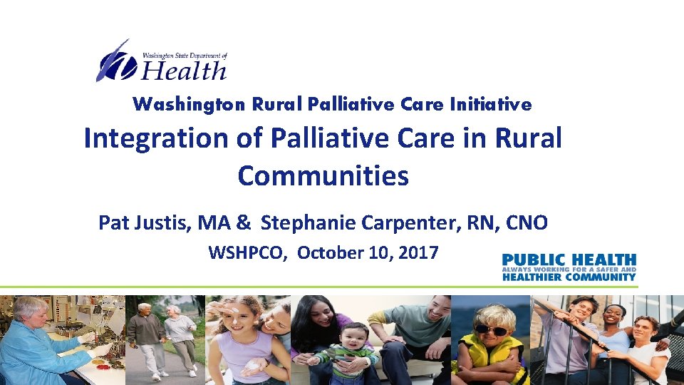 Washington Rural Palliative Care Initiative Integration of Palliative Care in Rural Communities Pat Justis,