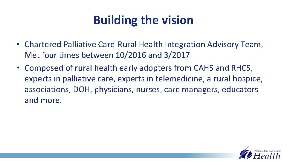 Building the vision • Chartered Palliative Care-Rural Health Integration Advisory Team, Met four times