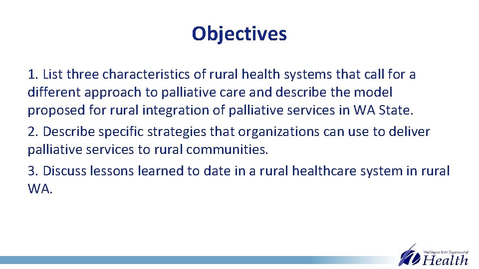 Objectives 1. List three characteristics of rural health systems that call for a different
