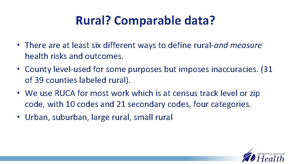 Rural? Comparable data? • There at least six different ways to define rural-and measure