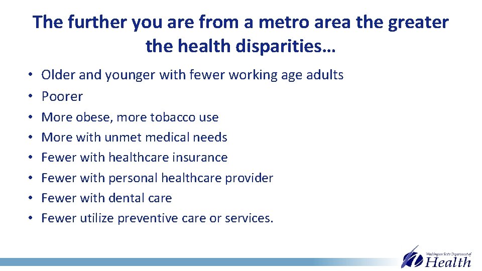 The further you are from a metro area the greater the health disparities… •