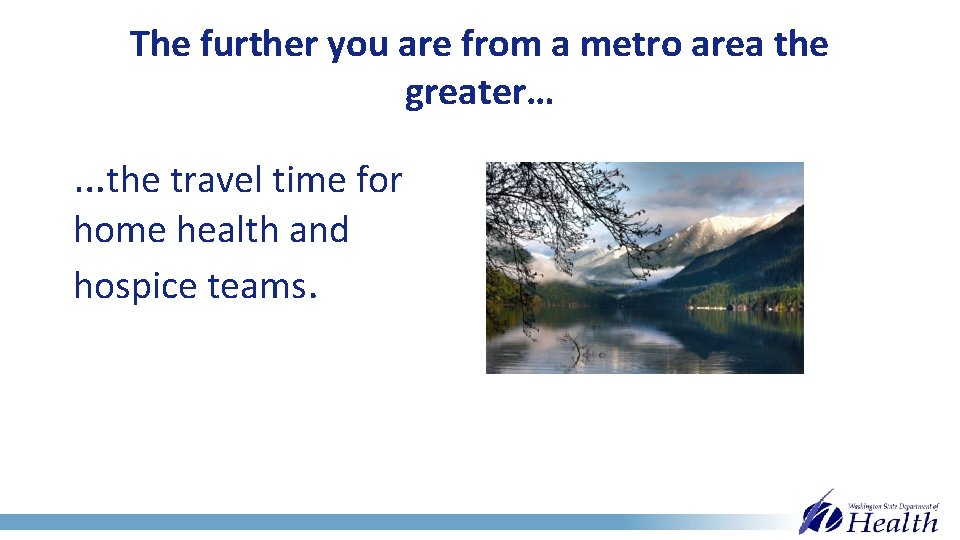 The further you are from a metro area the greater… …the travel time for