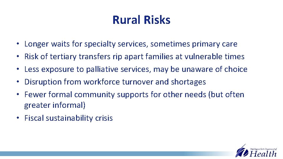 Rural Risks Longer waits for specialty services, sometimes primary care Risk of tertiary transfers