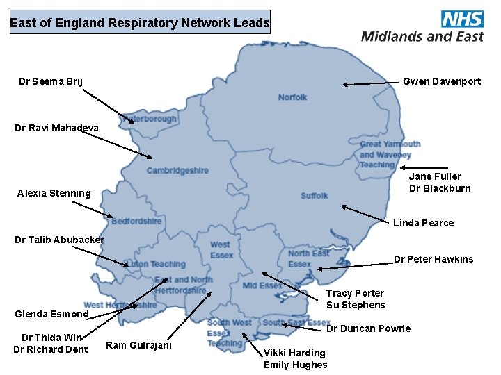 East of England Respiratory Network Leads Dr Seema Brij Gwen Davenport Dr Ravi Mahadeva East of England Respiratory Network Leads Dr Seema Brij Gwen Davenport Dr Ravi Mahadeva