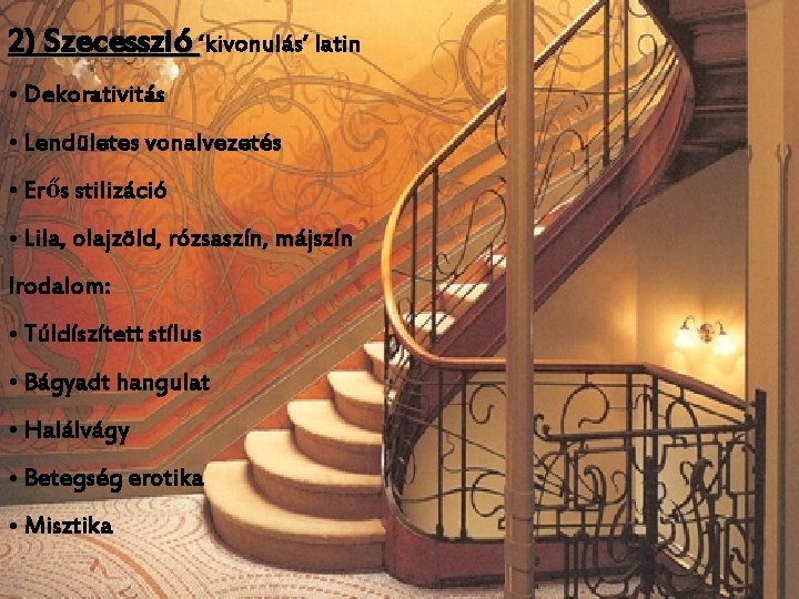 2) Szecesszió ‘kivonulás’ latin • Dekorativitás • Lendületes vonalvezetés • Erős stilizáció • Lila,