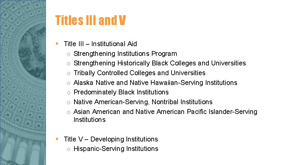 Titles III and V § Title III – Institutional Aid o Strengthening Institutions Program Titles III and V § Title III – Institutional Aid o Strengthening Institutions Program