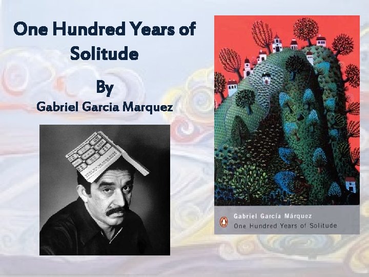 One Hundred Years of Solitude By Gabriel Garcia Marquez 