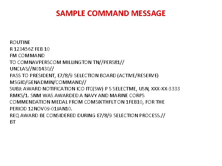 SAMPLE COMMAND MESSAGE ROUTINE R 123456 Z FEB 10 FM COMMAND TO COMNAVPERSCOM MILLINGTON SAMPLE COMMAND MESSAGE ROUTINE R 123456 Z FEB 10 FM COMMAND TO COMNAVPERSCOM MILLINGTON