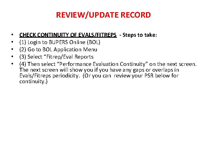 REVIEW/UPDATE RECORD • • • CHECK CONTINUITY OF EVALS/FITREPS - Steps to take: (1) REVIEW/UPDATE RECORD • • • CHECK CONTINUITY OF EVALS/FITREPS - Steps to take: (1)