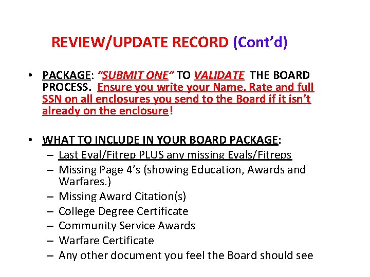REVIEW/UPDATE RECORD (Cont’d) • PACKAGE: “SUBMIT ONE” TO VALIDATE THE BOARD PROCESS. Ensure you REVIEW/UPDATE RECORD (Cont’d) • PACKAGE: “SUBMIT ONE” TO VALIDATE THE BOARD PROCESS. Ensure you