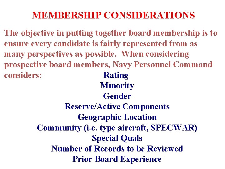MEMBERSHIP CONSIDERATIONS The objective in putting together board membership is to ensure every candidate MEMBERSHIP CONSIDERATIONS The objective in putting together board membership is to ensure every candidate