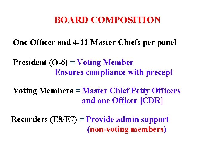 BOARD COMPOSITION One Officer and 4 -11 Master Chiefs per panel President (O-6) = BOARD COMPOSITION One Officer and 4 -11 Master Chiefs per panel President (O-6) =