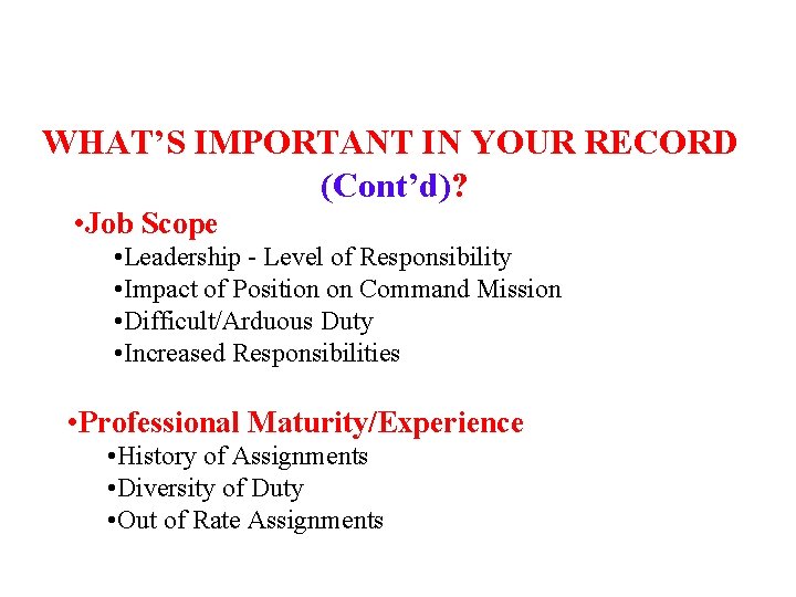 WHAT’S IMPORTANT IN YOUR RECORD (Cont’d)? • Job Scope • Leadership - Level of WHAT’S IMPORTANT IN YOUR RECORD (Cont’d)? • Job Scope • Leadership - Level of