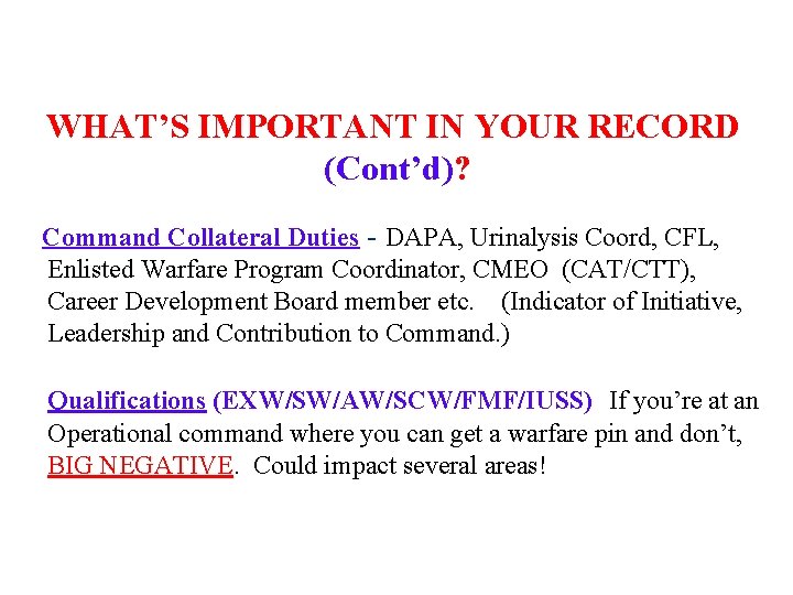 WHAT’S IMPORTANT IN YOUR RECORD (Cont’d)? Command Collateral Duties - DAPA, Urinalysis Coord, CFL, WHAT’S IMPORTANT IN YOUR RECORD (Cont’d)? Command Collateral Duties - DAPA, Urinalysis Coord, CFL,