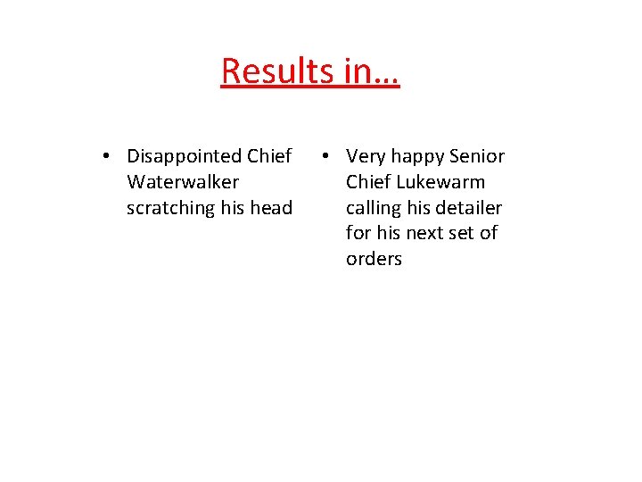 Results in… • Disappointed Chief Waterwalker scratching his head • Very happy Senior Chief Results in… • Disappointed Chief Waterwalker scratching his head • Very happy Senior Chief