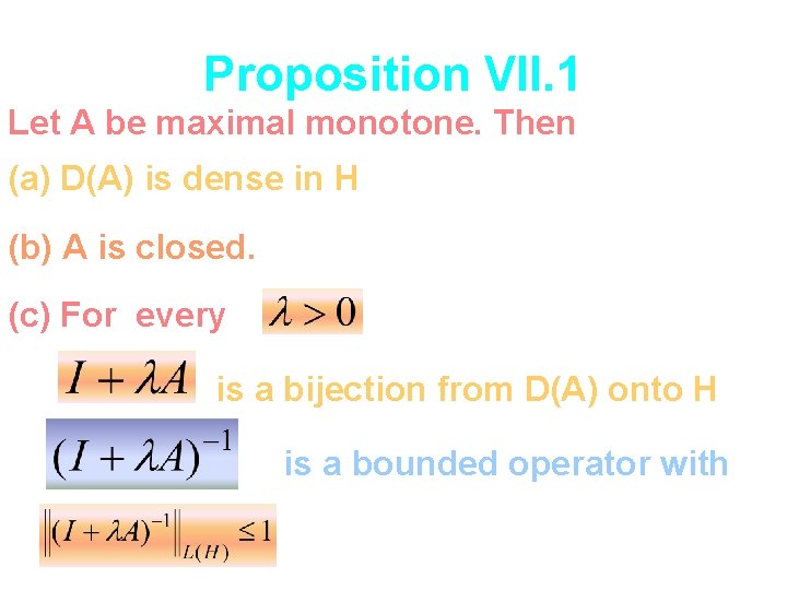 Proposition VII. 1 Let A be maximal monotone. Then (a) D(A) is dense in