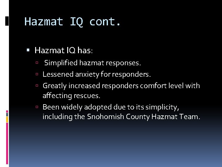 Hazmat IQ cont. Hazmat IQ has: Simplified hazmat responses. Lessened anxiety for responders. Greatly